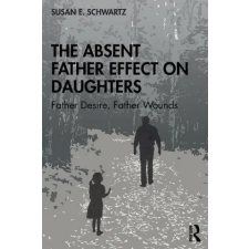 Taylor &amp; Francis Ltd Absent Father Effect on Daughters | Susan E. Schwartz egyéb könyv