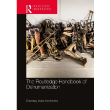 Taylor &amp; Francis Ltd Routledge Handbook of Dehumanization | Maria Kronfeldner egyéb könyv