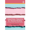Taylor &amp; Francis Ltd Treating Trauma in Trans People | Minshew,Reese (Private practice,New York,USA)
