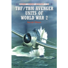  TBF/TBM Avenger Units of World War 2 – Barrett Tillman idegen nyelvű könyv