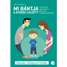 Tea Kiadó Kft. Mi bántja a gyerek lelkét? - Peer Krisztina életmód, egészség