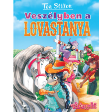 Tea Stilton - Veszélyben a lovastanya gyermek- és ifjúsági könyv