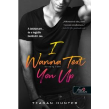 Teagan Hunter I Wanna Text You Up - Kattanj rám! regény