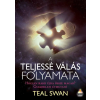 Teal Swan SWAN, TEAL - A TELJESSÉ VÁLÁS FOLYAMATA