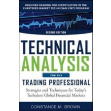  Technical Analysis for the Trading Professional, Second Edition: Strategies and Techniques for Today's Turbulent Global Financial Markets – Constance Brown idegen nyelvű könyv