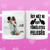 TeeInBlue Egyedi bögre - így néz ki egy tökéletes Bögre / FEHÉR / NEM