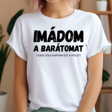 TeeInBlue Imádom a barátomat - vicces póló nőknek Póló / fehér / L ajándéktárgy