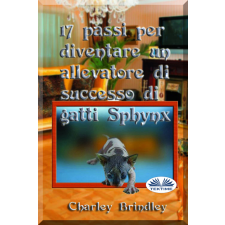 Tektime 17 Passi Per Diventare Un Allevatore Di Successo Di Gatti Sphynx egyéb e-könyv
