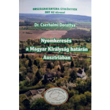 Teleki Sámuel Kulturális Egyesület Nyomkeresés a Magyar Királyság határán Ausztriában egyéb könyv