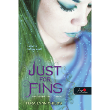 Tera Lynn Childs Just for Fins - Hableányok, ne sírjatok! (Hableányok kíméljenek 3.) (BK24-204269) irodalom
