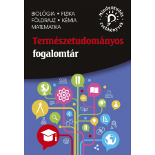Természettudományos fogalomtár – biológia, fizika, földrajz, kémia, matematika tankönyv