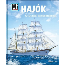 Tessloff - Babilon Kiadó Hajók - A tutajtól az óceánjáróig - Mi Micsoda (A) gyermek- és ifjúsági könyv