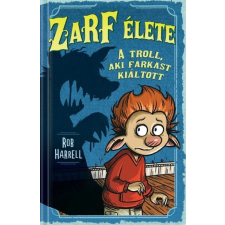 Tessloff - Babilon Kiadó Rob Harrell: Zarf élete 2. - A troll, aki farkast kiáltott gyermek- és ifjúsági könyv