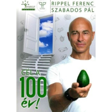 Testszervíz Extra Kft. Rippel Ferenc-Szabados Pál-Cél a 100 év! (új példány) életmód, egészség