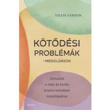 Thais Gibson - Kötődési problémák - Megoldások egyéb könyv