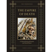 Thames &amp; Hudson Ltd. Empire of Death | Paul Koudounaris egyéb könyv