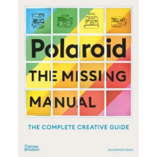 Thames &amp; Hudson Ltd. Polaroid: The Missing Manual | RHIANNON ADAM egyéb könyv