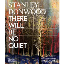 Thames &amp; Hudson Ltd. Stanley Donwood: There Will Be No Quiet | Stanley Donwood egyéb könyv