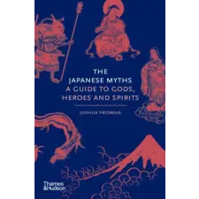 THAMES &amp; HUDSON The Japanese Myths - A Guide to Gods, Heroes and Spirits idegen nyelvű könyv