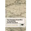  The Changing Geopolitics of Central Asia and the Caucasus