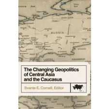  The Changing Geopolitics of Central Asia and the Caucasus idegen nyelvű könyv