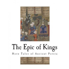 The Epic of Kings: Hero Tales of Ancient Persia – Firdausi,Helen Zimmern idegen nyelvű könyv