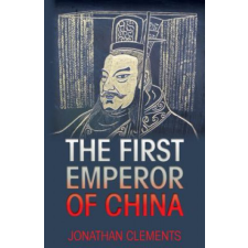  The First Emperor of China – Jonathan Clements idegen nyelvű könyv