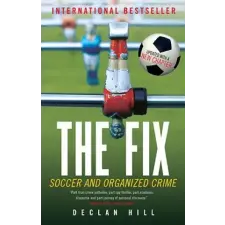  The Fix: Soccer and Organized Crime – Declan Hill idegen nyelvű könyv