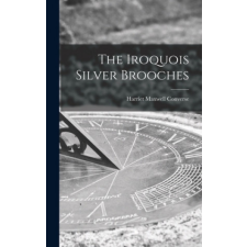  The Iroquois Silver Brooches – Harriet Maxwell 1836-1903 Converse idegen nyelvű könyv
