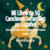 The Kiddies Cot Mi Libro de 50 Canciones Infantiles en Español – Angeline Spencer (Puha kötésű)