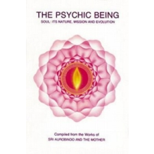  The Psychic Being – Sri Aurobindo, the Mother idegen nyelvű könyv