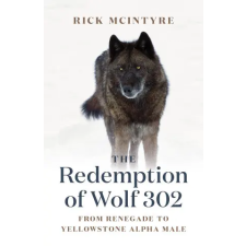  The Redemption of Wolf 302: From Renegade to Yellowstone Alpha Male idegen nyelvű könyv