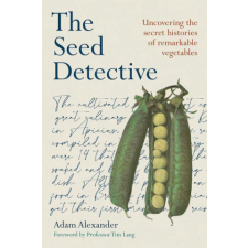  The Seed Detective: Uncovering the Secret Histories of Remarkable Vegetables idegen nyelvű könyv