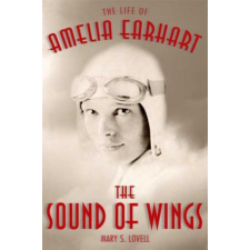  The Sound of Wings: The Life of Amelia Earhart – Mary S. Lovell idegen nyelvű könyv