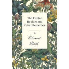  The Twelve Healers and Other Remedies – Edward Bach idegen nyelvű könyv