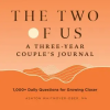  The Two of Us: A Three-Year Couples Journal: 1,000+ Daily Questions for Growing Closer