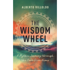  The Wisdom Wheel: A Mythic Journey Through the Four Directions idegen nyelvű könyv