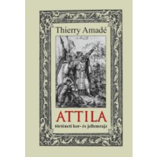 Thierry Amadé Attila történeti kor- és jellemrajz történelem
