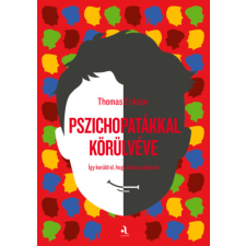 Thomas Erikson - Pszichopatákkal körülvéve - Így kerüld el, hogy kihasználjanak. egyéb könyv