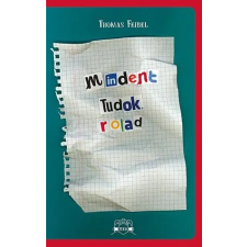 Thomas Feibel FEIBEL, THOMAS - MINDENT TUDOK RÓLAD gyermek- és ifjúsági könyv