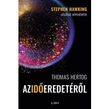 Thomas Hertog - Az idő eredetéről - Stephen Hawking utolsó elmélete egyéb könyv