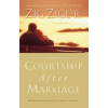 Thomas Nelson Publishers Courtship After Marriage | Zig Ziglar