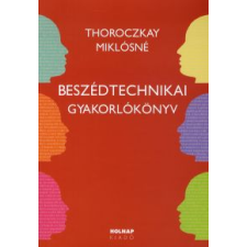 Thoroczkay Miklósné BESZÉDTECHNIKAI GYAKORLÓKÖNYV tankönyv