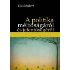 Tilo Schabert A POLITIKA MÉLTÓSÁGÁRÓL ÉS JELENTŐSÉGÉRŐL társadalom- és humántudomány