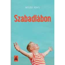 Tilos az Á Könyvek Mészöly Ágnes: Szabadlábon gyermek- és ifjúsági könyv