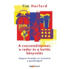 Tim Harford A csecsemőtápszer, a radar és a kettős könyvelés társadalom- és humántudomány
