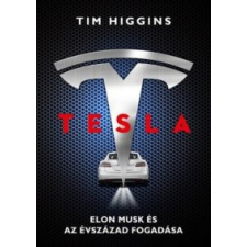 Tim Higgins Tesla - Elon Musk és az évszázad fogadása irodalom
