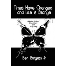  Times Have Changed and Life is Strange – Burgess,Ben,Jr.,Jr idegen nyelvű könyv