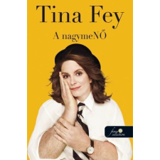 Tina Fey FEY, TINA - A NAGYMENÕ irodalom
