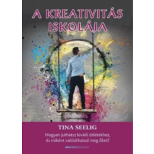 Tina Seelig A kreativitás iskolája gazdaság, üzlet